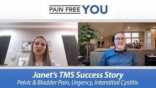 Janet's TMS / PDP Success Story - Pelvic and Bladder Pain, Urgency, Interstitial Cystitis