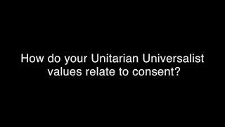 How do your Unitarian Universalist values relate to consent?