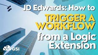 JD Edwards How to Trigger a Workflow from a Logic Extension