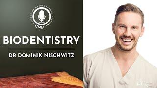 BioDentistry: Dr. Dominik Nischwitz | CNM Specialist Podcast - Full Episode