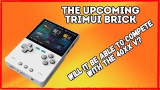 The Upcoming Trimui Brick: Will it be able to compete with the 40XXV?