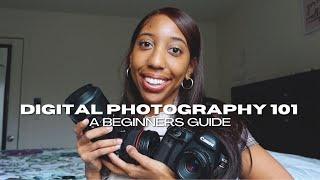 Digital Photography 101: A Beginners Guide To Photography 