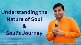 Understanding the Nature of Soul & Soul's Journey