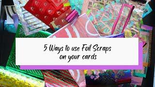 5 Ways to use Foil Scraps on Cards