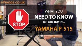 What you NEED TO KNOW before buying Yamaha P515 | What piano should I buy?