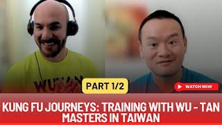 Kung Fu Journeys: Training with Wu - Tan Masters in Taiwan  part 1 of 2