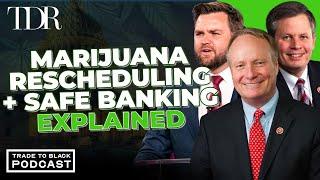 Why Marijuana Rescheduling and SAFE Banking Matter? | Trade to Black