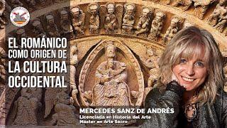 El Románico como origen de la cultura occidental. Con Mercedes Sanz de Andrés