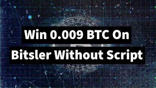 Win 0.009 BTC In Bitsler Dice Bet Without Any Script