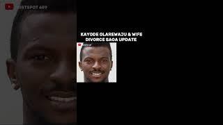 Latest Update On Kayode Olarewaju and Wife Divorce Saga #nigeriacelebrities #naijacelebrities #gist