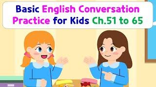 Basic English Conversation Practice for Kids | Chapter 51 to 65