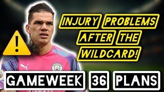 GAMEWEEK 36 PLANS - INJURY PROBLEMS PLAGUE BODDERZ - FANTASY PREMIER LEAGUE 23/24 SEASON