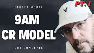 The 9am CR Model Pt.1 (ICT secrets)