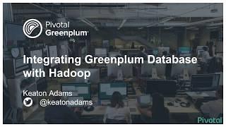 Integrating the Greenplum Database with Hadoop