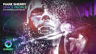 Mark Sherry - Space People (Systembreaker Remix)