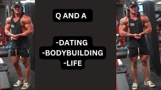 Q AND A// ADVICE ON DATING, BODYBUILDING, AND LIFE PART 1