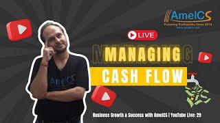 Managing Cash Flow | Business Growth & Success with AmelCS | YouTube Live: 29