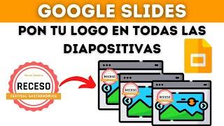 INSERTAR LOGO EN TODAS LAS DIAPOSITIVAS - GOOGLE SLIDES