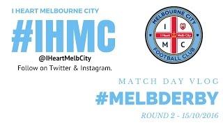 IHMC Vlog #MELBDERBY 15/10/2016 Melbourne Victory 1-4 Melbourne City