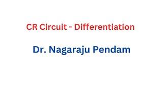 CR Circuit as Differentiation tracing of waveforms I Dr. Nagaraju Pendam