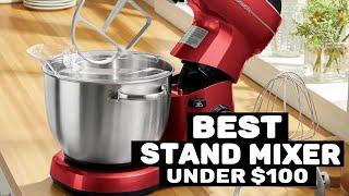 Best Stand Mixer Under $100 In 2022