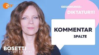 Gesinnungsdiktatur – Die Kommentarspalte | Bosetti will reden!