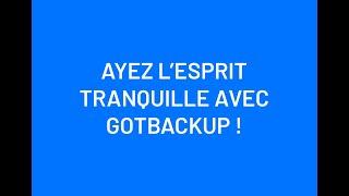 Protégez vos données précieuses avec Gotbackup pour avoir l'esprit tranquille !