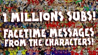 FACETIME MESSAGES FROM THE CHARACTERS1 Millions Subscriber Special!