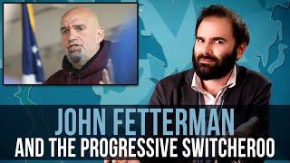 John Fetterman And The Progressive Switcheroo - SOME MORE NEWS