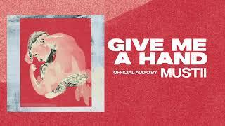 Mustii - Give Me A Hand (Official Audio)