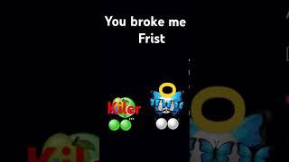 You broke me frist