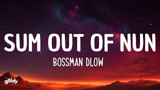 BossMan Dlow - Sum Out Of Nun (Lyrics)