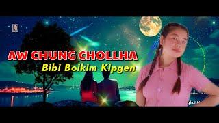 Bibi Boikim Kipgen " Aw Chung Chollha " || Lyrics Video ||