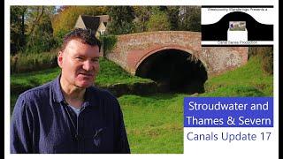 Stroudwater and Thames & Severn Canals Update 17 | Cotswold Canals | Canal Restoration