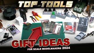 TOP TOOLS - GIFT IDEAS FOR MODELMAKERS 2024