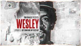 EPISODE 3: DETERMINING MY DESTINY | TOM RINALDI PRESENTS: WESLEY | FOX SPORTS