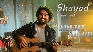 Shayad (Reprise) - Arijit Singh | Love Aaj Kal | Pritam | High Quality Audio