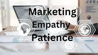  Marketing, Empathy, and Patience