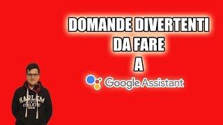 DOMANDE DIVERTENTI DA FARE A GOOGLE ASSISTANT | Marco Quaranta