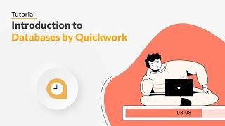 Quickwork | Tutorial: Introduction to Databases by Quickwork