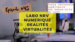 ART LAB : LABO Numérique Réalités Virtualités ENSBA LYON