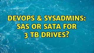 DevOps & SysAdmins: SAS or SATA for 3 TB drives? (5 Solutions!!)