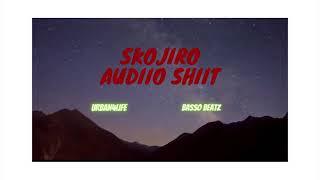 SKOJIRO - AUDIIO SHIIT (PROD BY BASSO BEATZ)