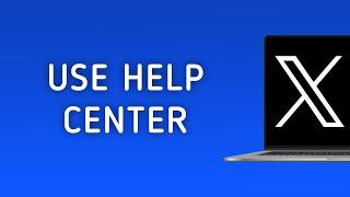 How To Use Help Center On X (Twitter) On PC