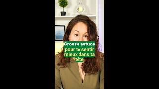 Grosse astuce pour te sentir mieux dans ta tête 