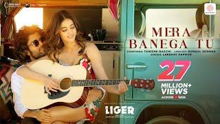 Mera Banega Tu - Official Video | Liger | Vijay Deverakonda, Ananya Panday |Tanishk, Kunaal, Lakshay