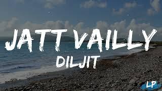 Diljit Dosanjh: Jatt Vailly (Lyrics Video) GHOST | Thiarajxtt, Chani Nattan | Jatt Velly Diljit