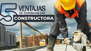 5 RAZONES PARA CONTRATAR UNA CONSTRUCTORA