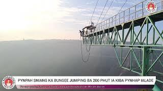 PYNPAH SNIANG KA BUNGEE JUMPING BA 200 PHUT IA KIBA PYNHAP IALADE