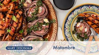 Mary’s Matambre: Argentine Stuffed Flank Steak Recipe | Mary DiSomma